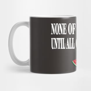 None Of Us Are Free Until All Of Us  Are Free -Liberation Is The Answer - Small Slice - Back Mug